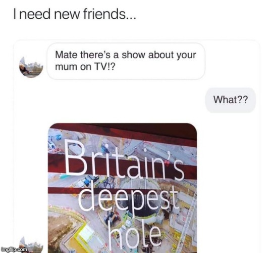 Britain's deepest hole | image tagged in memes | made w/ Imgflip meme maker