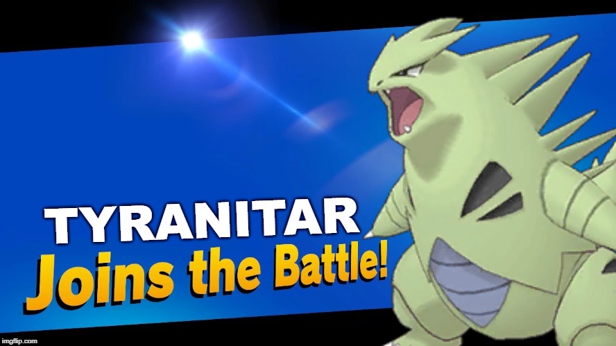 Tyranitar Joins the Battle! | TYRANITAR | image tagged in super smash bros,pokemon | made w/ Imgflip meme maker