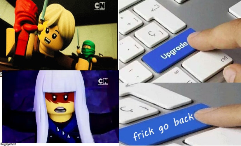why did she have to change!!! | image tagged in ninjago | made w/ Imgflip meme maker