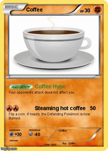 Coffee Hype | image tagged in gifs,pokemon | made w/ Imgflip images-to-gif maker