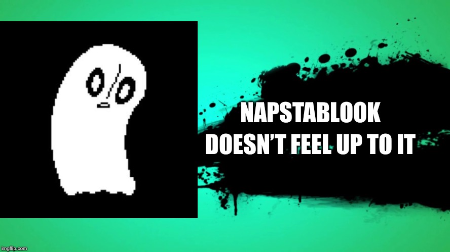 EVERYONE JOINS THE BATTLE | NAPSTABLOOK; DOESN’T FEEL UP TO IT | image tagged in everyone joins the battle | made w/ Imgflip meme maker