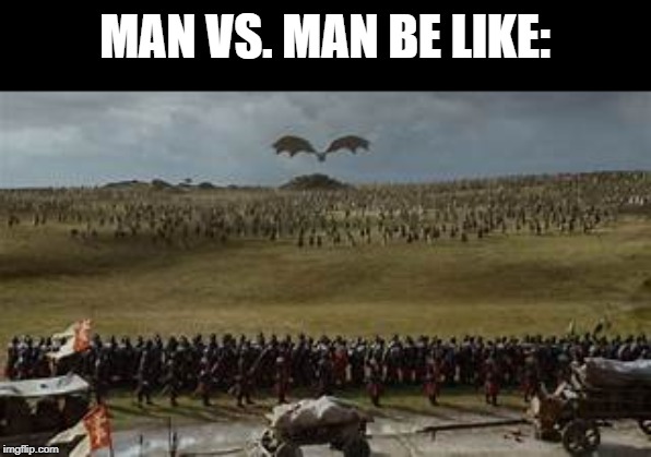 MAN VS. MAN BE LIKE: | image tagged in books,not funny | made w/ Imgflip meme maker