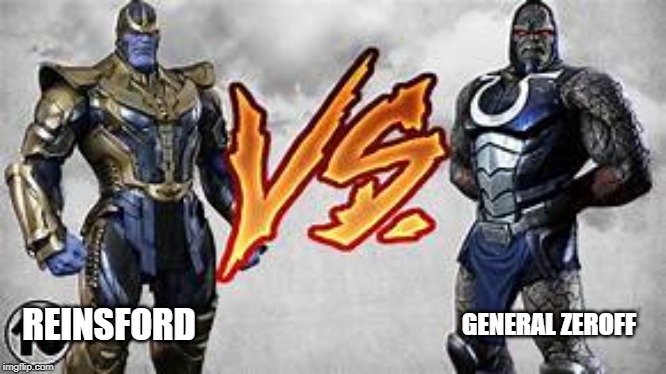 REINSFORD; GENERAL ZEROFF | image tagged in avengers,war | made w/ Imgflip meme maker