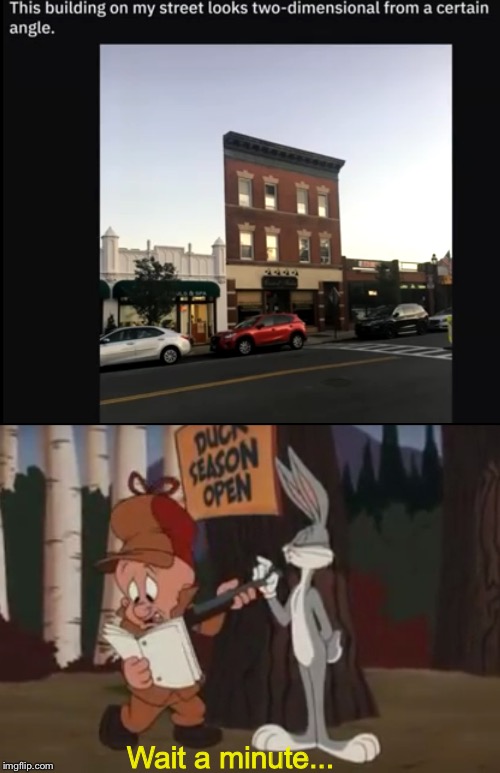 Wait a minute... | image tagged in wait a minute,2d,looney tunes | made w/ Imgflip meme maker