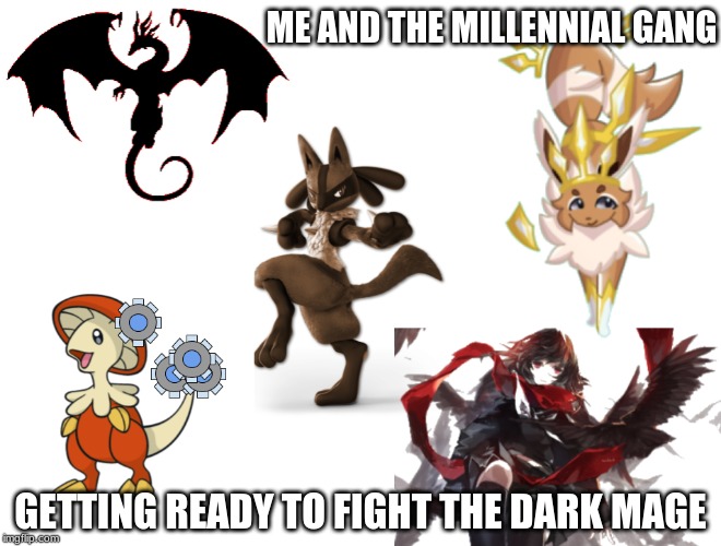 THE MILLENNIAL GANG'S HERE! (Original by mavrick_lucario) | ME AND THE MILLENNIAL GANG; GETTING READY TO FIGHT THE DARK MAGE | image tagged in millennial gang,roleplaying,original character | made w/ Imgflip meme maker