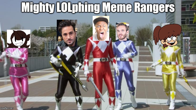 GO GO MEME RANGERSSS!!!!!!!! | Mighty LOLphing Meme Rangers | image tagged in memes,funny,power rangers,ksi,bustamante,pewdiepie | made w/ Imgflip meme maker
