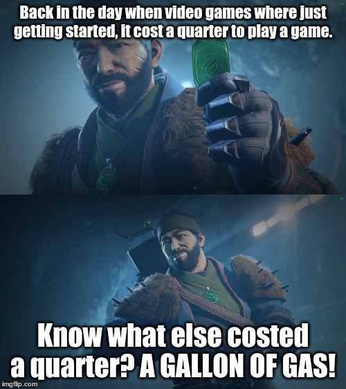 Drifter's fun facts | Back in the day when video games where just getting started, it cost a quarter to play a game. Know what else costed a quarter? A GALLON OF GAS! | image tagged in drifter's fun facts | made w/ Imgflip meme maker