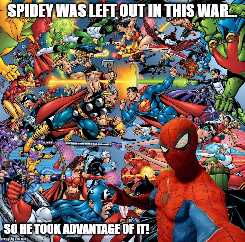 SPIDEY WAS LEFT OUT IN THIS WAR... SO HE TOOK ADVANTAGE OF IT! | made w/ Imgflip meme maker