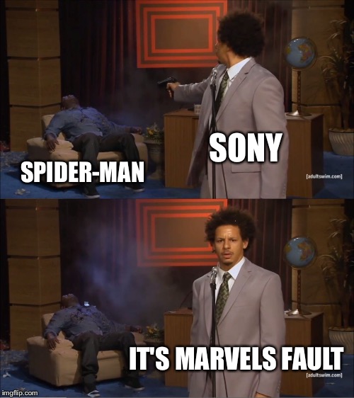 Who Killed Hannibal | SONY; SPIDER-MAN; IT'S MARVELS FAULT | image tagged in memes,who killed hannibal | made w/ Imgflip meme maker