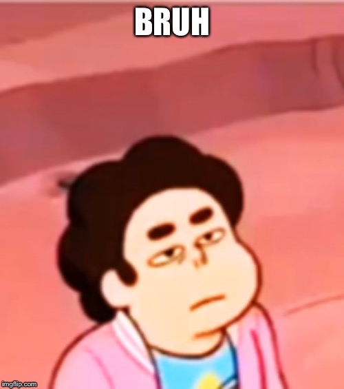 BRUH | made w/ Imgflip meme maker