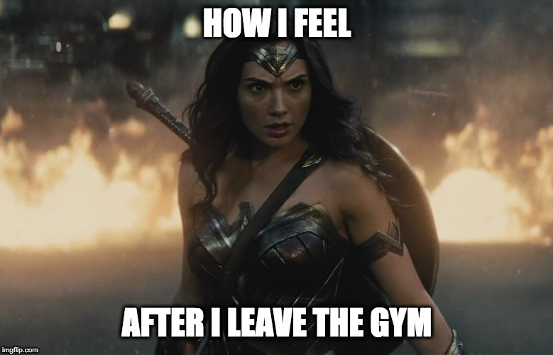 Beast Mode | HOW I FEEL; AFTER I LEAVE THE GYM | image tagged in wonder woman action fire,gym,beast mode | made w/ Imgflip meme maker