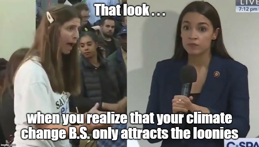 That "Eat the Babies" Look | That look . . . when you realize that your climate change B.S. only attracts the loonies | image tagged in aoc,eat the babies,climate change | made w/ Imgflip meme maker