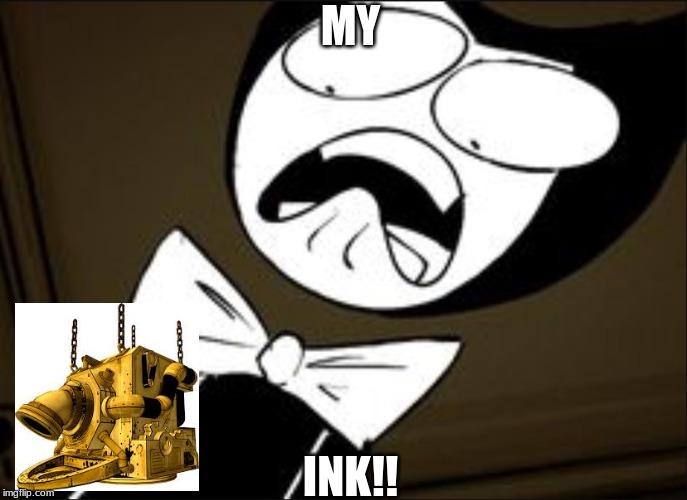 SHOCKED BENDY | MY; INK!! | image tagged in shocked bendy | made w/ Imgflip meme maker