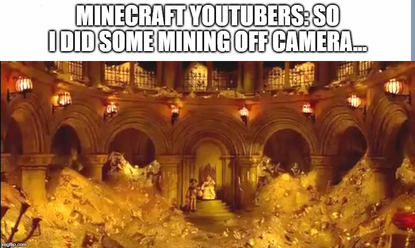 MINECRAFT YOUTUBERS: SO I DID SOME MINING OFF CAMERA... | image tagged in minecraft,minecraft youtubers,pirates band of misfits | made w/ Imgflip meme maker