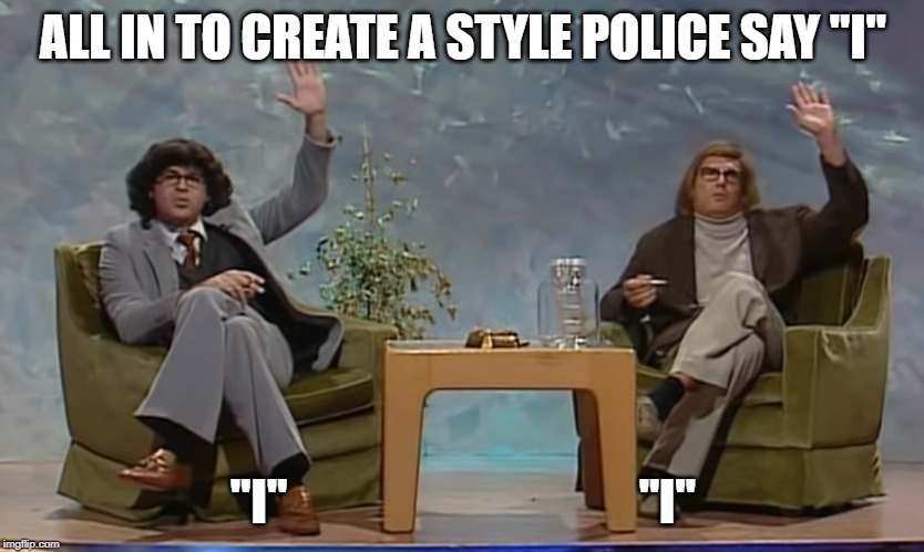 the "Bullyparade" calls for action | ALL IN TO CREATE A STYLE POLICE SAY "I"; "I"                                    "I" | image tagged in style,bullyparade,polish | made w/ Imgflip meme maker