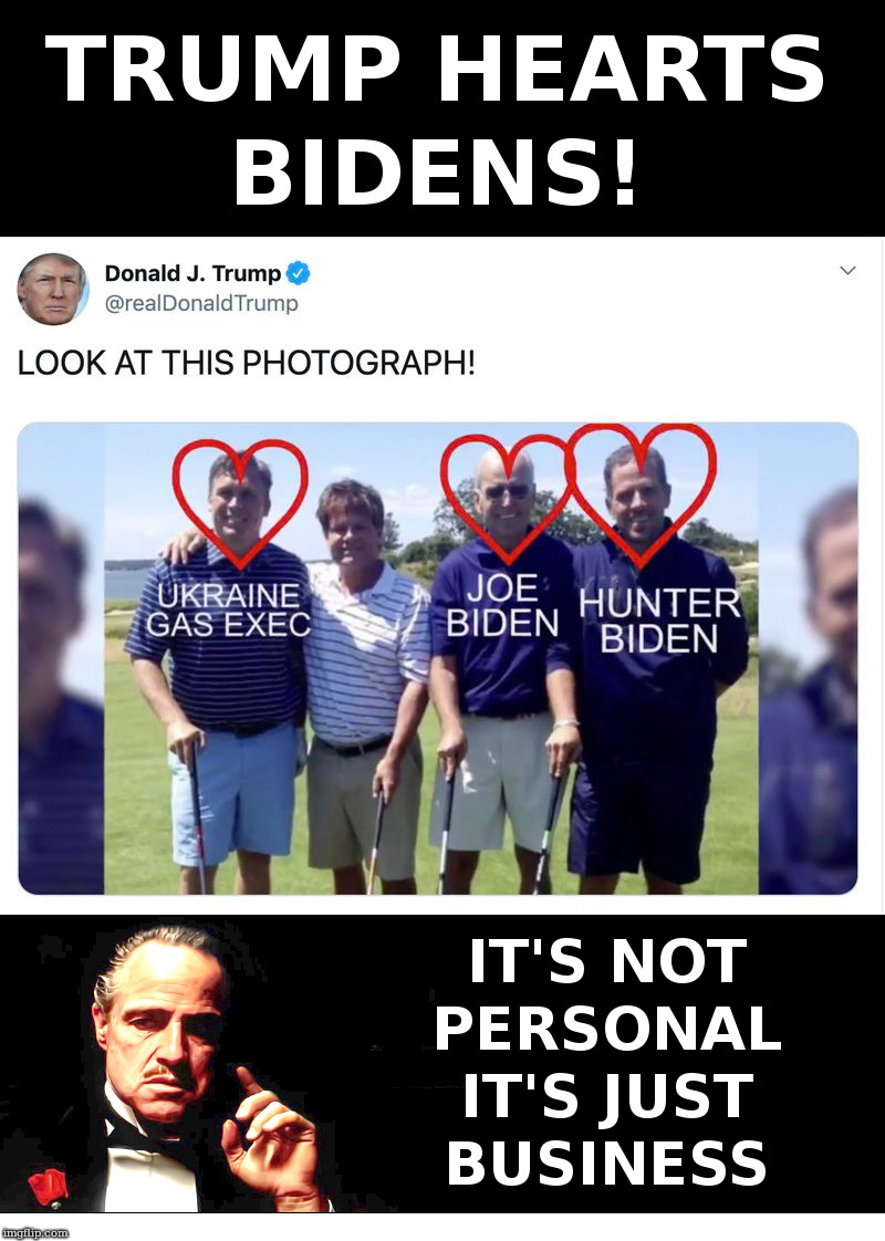 Trump Hearts Bidens! | image tagged in trump,biden,hunter,joe,ukraine | made w/ Imgflip meme maker