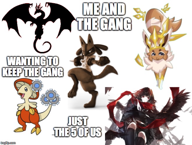 Is it okay if we all agree to keep it just the 5 of us?Its a mental thing I have just wanting to keep groups and such like that. | ME AND THE GANG; WANTING TO KEEP THE GANG; JUST THE 5 OF US | image tagged in millennial gang | made w/ Imgflip meme maker