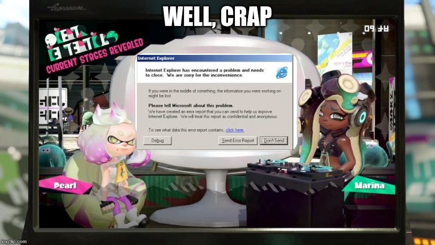 WELL, CRAP | image tagged in splatoon 2 | made w/ Imgflip meme maker