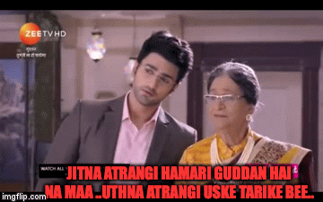 JITNA ATRANGI HAMARI GUDDAN HAI NA MAA ..UTHNA ATRANGI USKE TARIKE BEE.. | image tagged in gifs | made w/ Imgflip video-to-gif maker
