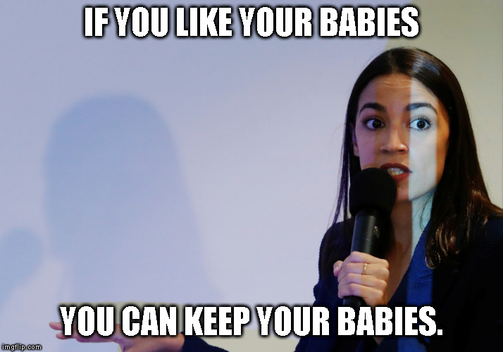 IF YOU LIKE YOUR BABIES; YOU CAN KEEP YOUR BABIES. | made w/ Imgflip meme maker