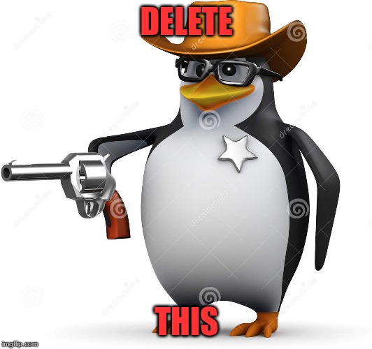 Delet this penguin | DELETE THIS | image tagged in delet this penguin | made w/ Imgflip meme maker