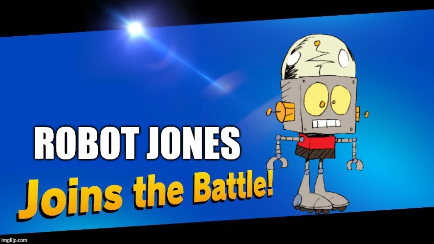 Blank Joins the battle | ROBOT JONES | image tagged in blank joins the battle,robot jones,smash bros,memes | made w/ Imgflip meme maker