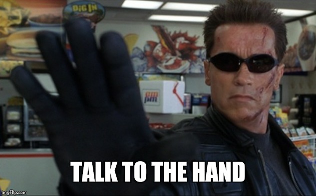 TALK TO THE HAND | made w/ Imgflip meme maker