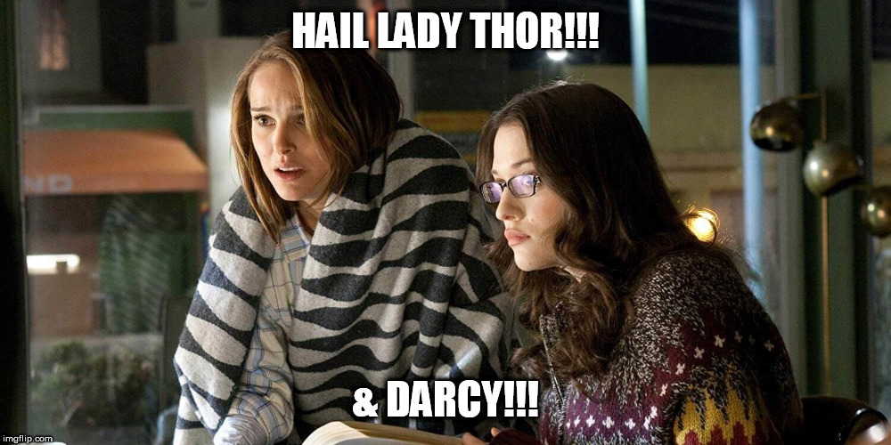 Natalie Portman is LADY THOR in 2021 | HAIL LADY THOR!!! & DARCY!!! | image tagged in kat dennings,darcy lewis,natalie portman,jane foster,thor,thor love and thunder | made w/ Imgflip meme maker