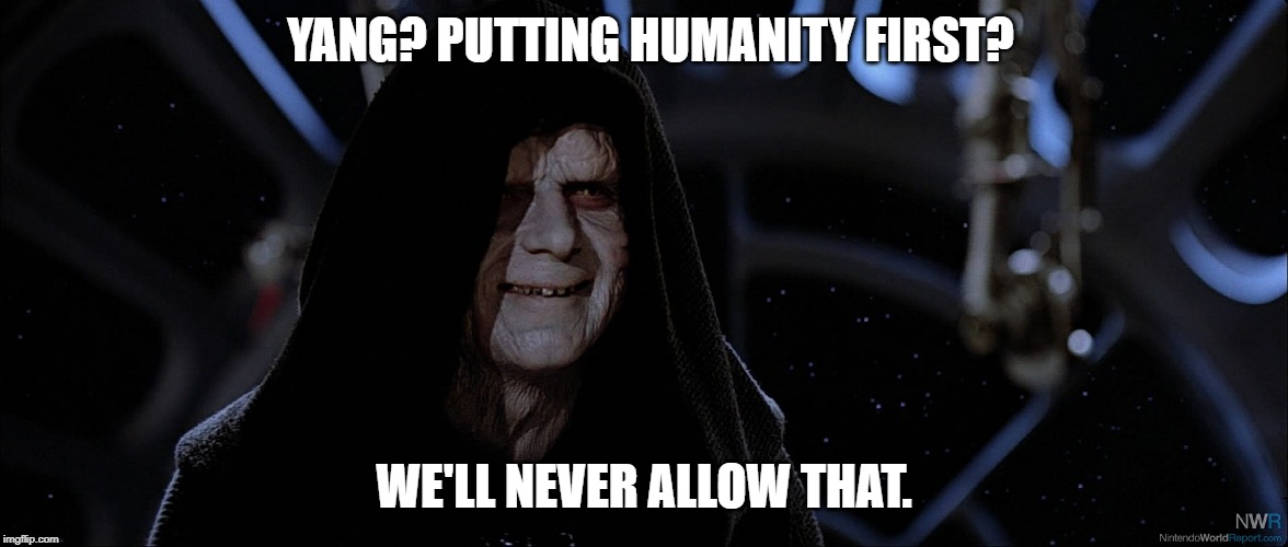 Yang Humanity First? NEVER... | YANG? PUTTING HUMANITY FIRST? WE'LL NEVER ALLOW THAT. | image tagged in andrew yang,yang,bernie,bernie sanders,donald trump | made w/ Imgflip meme maker