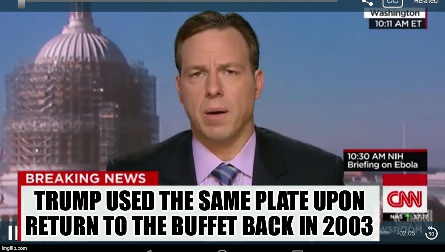 Impeachment update! | TRUMP USED THE SAME PLATE UPON RETURN TO THE BUFFET BACK IN 2003 | image tagged in cnn breaking news template,trump,impeachment | made w/ Imgflip meme maker