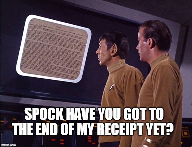 Star Trek | SPOCK HAVE YOU GOT TO THE END OF MY RECEIPT YET? | image tagged in star trek | made w/ Imgflip meme maker