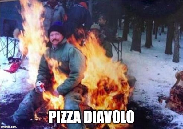LIGAF Meme | PIZZA DIAVOLO | image tagged in memes,ligaf | made w/ Imgflip meme maker