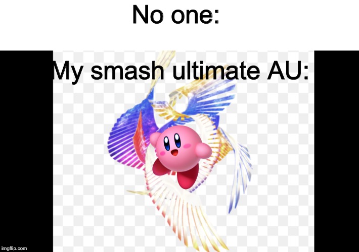 Galeem | No one:; My smash ultimate AU: | image tagged in galeem,this is a sin,why,kirby,i suggest you leave | made w/ Imgflip meme maker