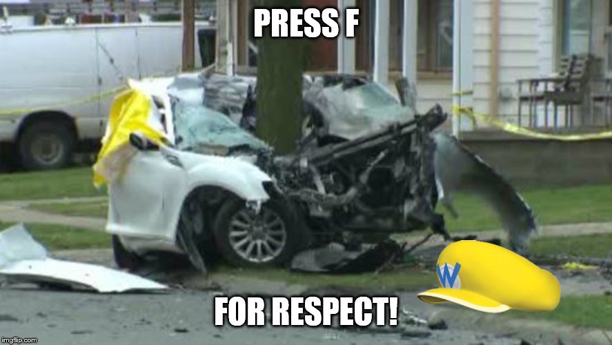 Wario Dies | PRESS F; FOR RESPECT! | image tagged in fun | made w/ Imgflip meme maker