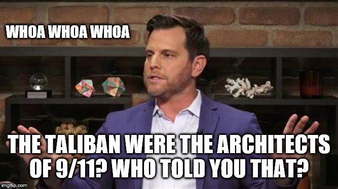 WHOA WHOA WHOA THE TALIBAN WERE THE ARCHITECTS OF 9/11? WHO TOLD YOU THAT? | made w/ Imgflip meme maker