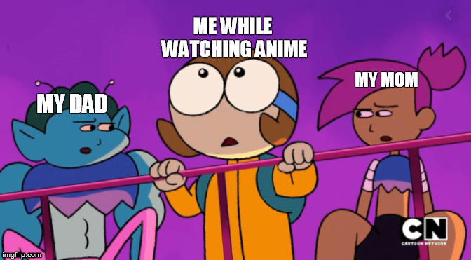 Me while watching anime in front of my parents | ME WHILE 
WATCHING ANIME; MY MOM; MY DAD | image tagged in ok ko,funny memes,anime,otaku,lol,faces | made w/ Imgflip meme maker