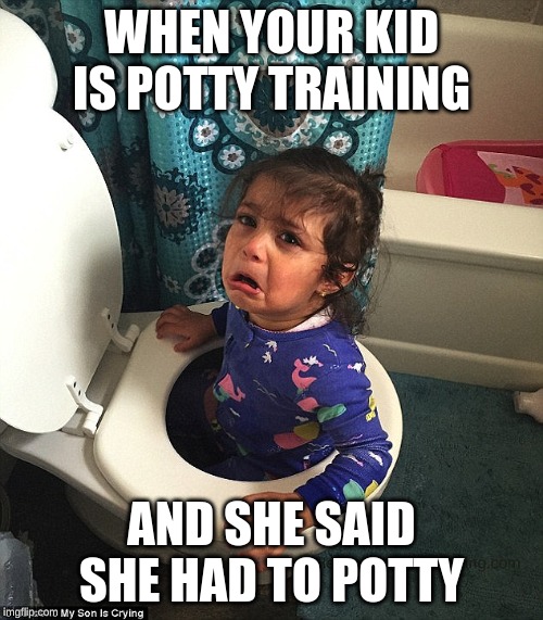 #poor kid | WHEN YOUR KID IS POTTY TRAINING; AND SHE SAID SHE HAD TO POTTY | image tagged in little girl | made w/ Imgflip meme maker