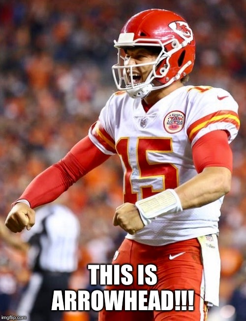 Mahomes Arrowhead | THIS IS ARROWHEAD!!! | image tagged in this is sparta,kansas city chiefs,quarterback,300,we are number one | made w/ Imgflip meme maker