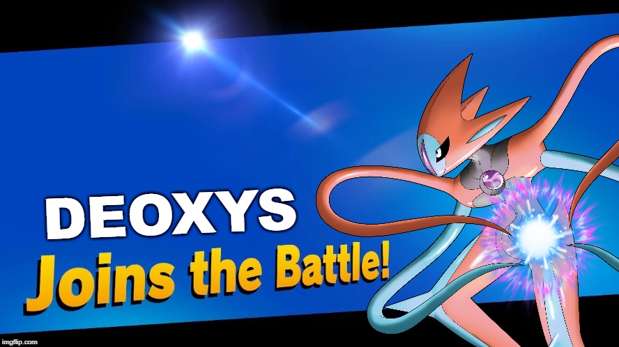 Deoxys Joins the Battle! | DEOXYS | image tagged in pokemon,super smash bros | made w/ Imgflip meme maker
