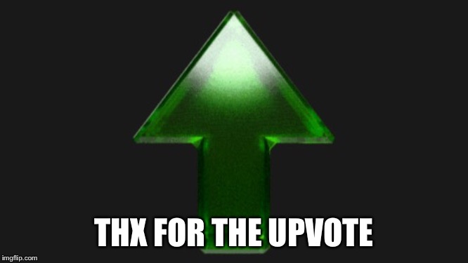 Upvote | THX FOR THE UPVOTE | image tagged in upvote | made w/ Imgflip meme maker