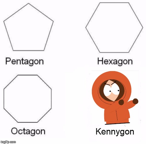 Kennygon |  Kennygon | image tagged in memes,pentagon hexagon octagon,kenny,south park | made w/ Imgflip meme maker