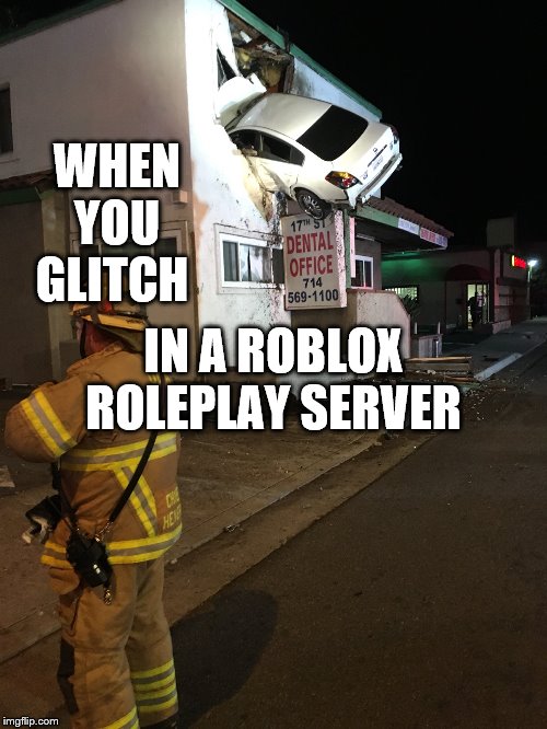 Roblox Roleplay Everyday Be Like Imgflip