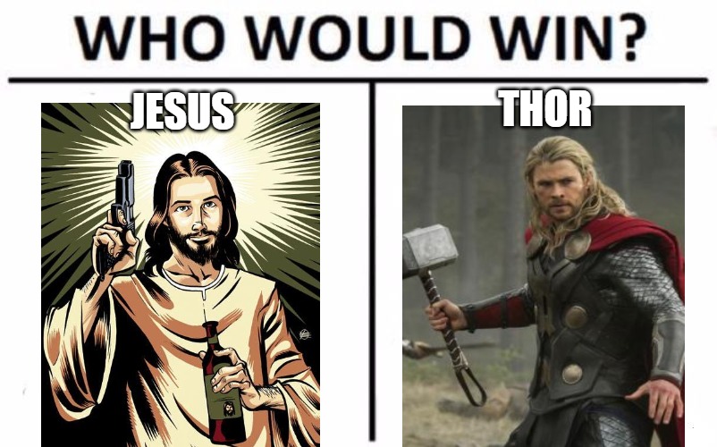 Who Would Win? | THOR; JESUS | image tagged in memes,who would win | made w/ Imgflip meme maker