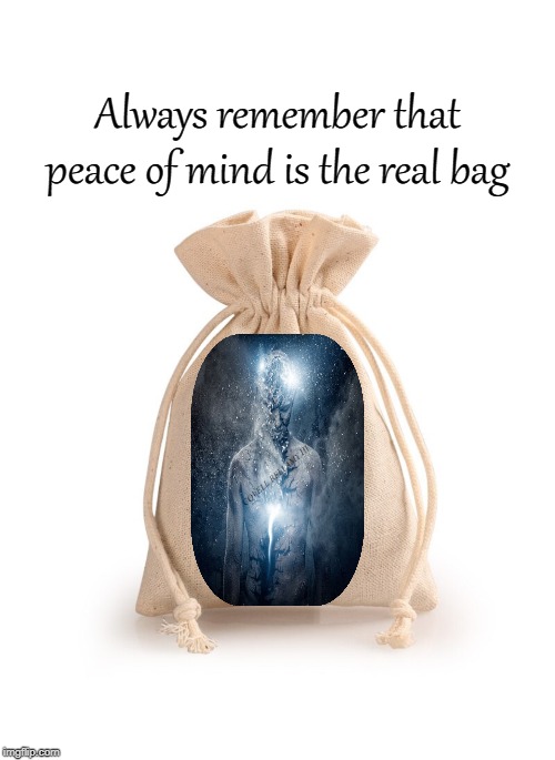 Always remember that peace of mind is the real bag; COVELL BELLAMY III | image tagged in peace of mind the real bag | made w/ Imgflip meme maker