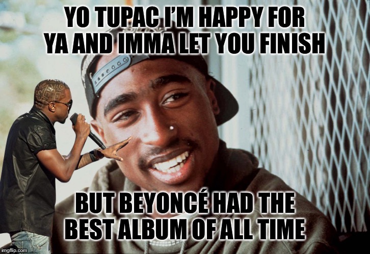 image tagged in kanye west,tupac | made w/ Imgflip meme maker