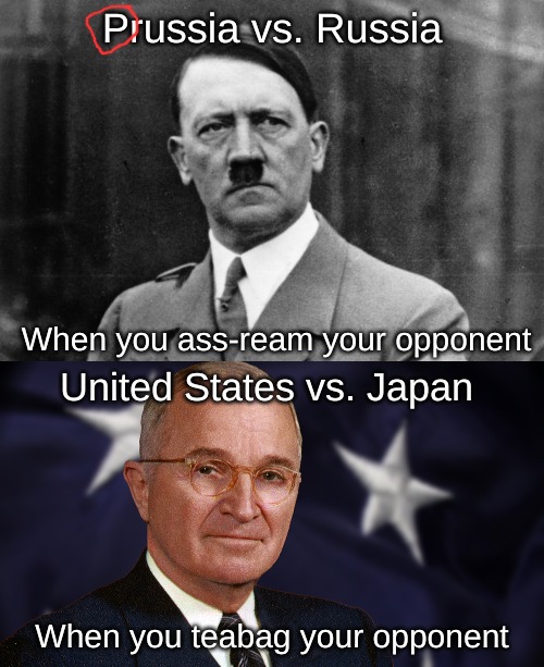 When you ass-ream your opponent; When you teabag your opponent | image tagged in world war 2,memes | made w/ Imgflip meme maker