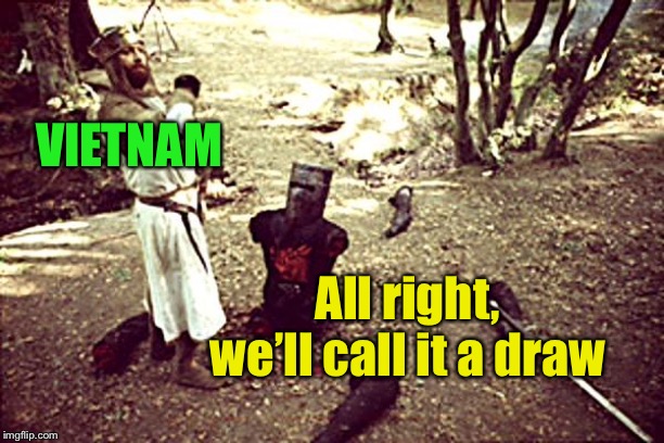 Black Knight | VIETNAM All right, we’ll call it a draw | image tagged in black knight | made w/ Imgflip meme maker