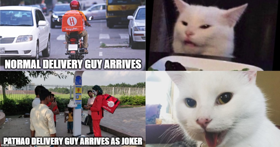Foodman Smudge Cat | NORMAL DELIVERY GUY ARRIVES; PATHAO DELIVERY GUY ARRIVES AS JOKER | image tagged in foodman smudge cat | made w/ Imgflip meme maker