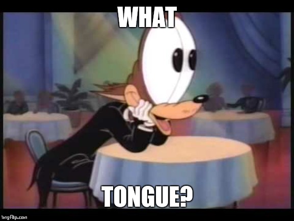 howling wolf EYES | WHAT TONGUE? | image tagged in howling wolf eyes | made w/ Imgflip meme maker