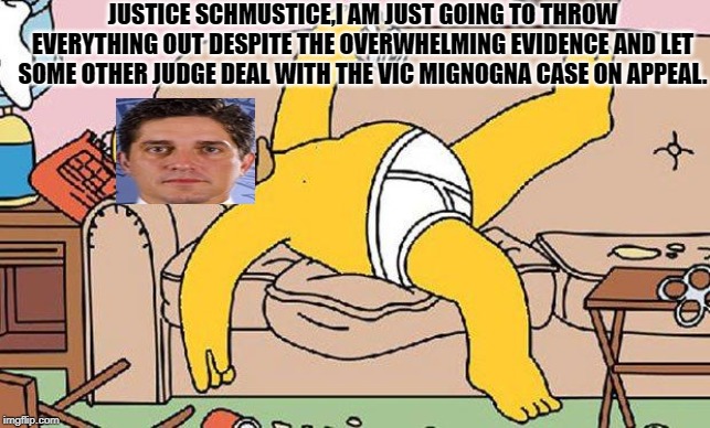 Judge CHUmP | JUSTICE SCHMUSTICE,I AM JUST GOING TO THROW EVERYTHING OUT DESPITE THE OVERWHELMING EVIDENCE AND LET SOME OTHER JUDGE DEAL WITH THE VIC MIGNOGNA CASE ON APPEAL. | image tagged in homer-lazy,corruption,lazy,animegate,weebwars | made w/ Imgflip meme maker